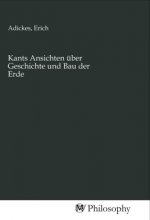 Kants Ansichten über Geschichte und Bau der Erde