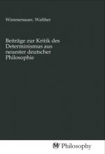 Beiträge zur Kritik des Determinismus aus neuester deutscher Philosophie