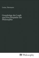 Grundzüge der Logik und Encyklopädie der Philosophie