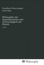 Philosophie der Staatsökonomie oder Notwendigkeit des Elends