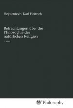 Betrachtungen über die Philosophie der natürlichen Religion