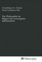 Die Philosophie im Beginn des zwanzigsten Jahrhunderts