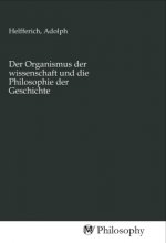 Der Organismus der wissenschaft und die Philosophie der Geschichte