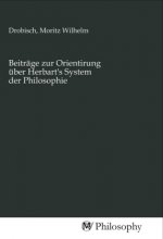 Beiträge zur Orientirung über Herbart's System der Philosophie