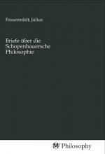 Briefe über die Schopenhauersche Philosophie