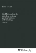 Die Philosophie der Griechen in ihrer geschichtlichen Entwicklung