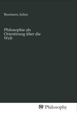 Philosophie als Orientirung über die Welt