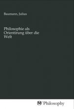 Philosophie als Orientirung über die Welt