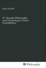W. Wundts Philosophie und Psychologie in ihren Grundlehren