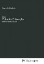 Die Zukunfts-Philosophie des Paracelsus