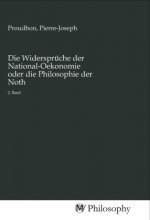 Die Widersprüche der National-Oekonomie oder die Philosophie der Noth
