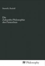 Die Zukunfts-Philosophie des Paracelsus