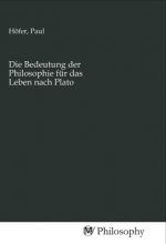 Die Bedeutung der Philosophie für das Leben nach Plato