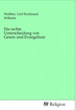 Die rechte Unterscheidung von Gesetz und Evangelium