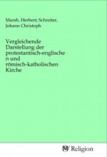 Vergleichende Darstellung der protestantisch-englischen und römisch-katholischen Kirche