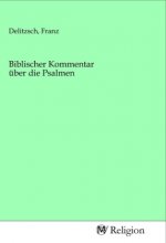 Biblischer Kommentar über die Psalmen