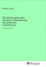 Die älteste gedruckte deutsche Uebersetzung des jüdischen Gebetbuches