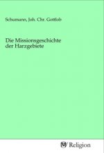Die Missionsgeschichte der Harzgebiete