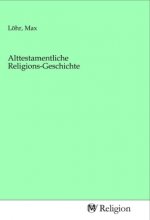 Alttestamentliche Religions-Geschichte