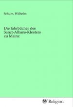 Die Jahrbücher des Sanct-Albans-Klosters zu Mainz