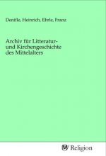 Archiv für Litteratur- und Kirchengeschichte des Mittelalters