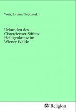 Urkunden des Cistercienser-Stiftes Heiligenkreuz im Wiener Walde
