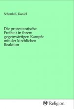 Die protestantische Freiheit in ihrem gegenwärtigen Kampfe mit der kirchlichen Reaktion