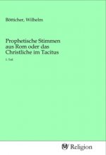 Prophetische Stimmen aus Rom oder das Christliche im Tacitus