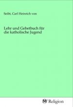 Lehr und Gebetbuch für die katholische Jugend