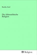 Die Altisraelitische Religion