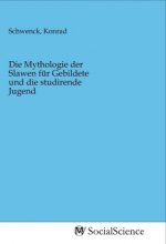Die Mythologie der Slawen für Gebildete und die studirende Jugend