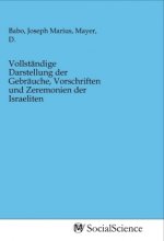 Vollständige Darstellung der Gebräuche, Vorschriften und Zeremonien der Israeliten