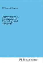Apperception A Monograph on Psychology and Pedagogy