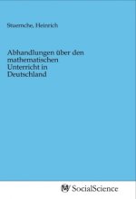 Abhandlungen über den mathematischen Unterricht in Deutschland