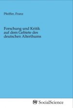 Forschung und Kritik auf dem Gebiete des deutschen Alterthums