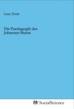 Die Paedagogik des Johannes Sturm