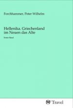 Hellenika. Griechenland im Neuen das Alte