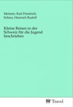 Kleine Reisen in der Schweiz für die Jugend beschrieben