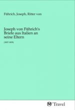 Joseph von Führich's Briefe aus Italien an seine Eltern