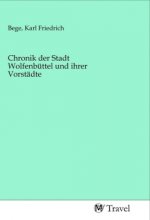 Chronik der Stadt Wolfenbüttel und ihrer Vorstädte