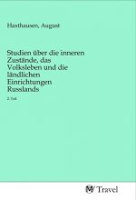 Studien über die inneren Zustände, das Volksleben und die ländlichen Einrichtungen Russlands