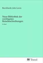 Neue Bibliothek der wichtigsten Reisebeschreibungen