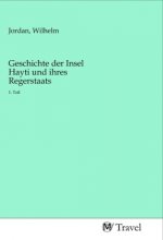 Geschichte der Insel Hayti und ihres Regerstaats