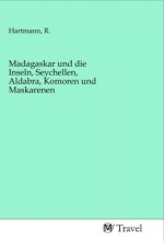 Madagaskar und die Inseln, Seychellen, Aldabra, Komoren und Maskarenen
