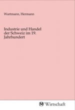 Industrie und Handel der Schweiz im 19. Jahrhundert