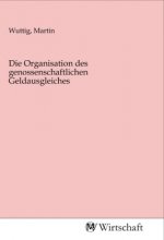 Die Organisation des genossenschaftlichen Geldausgleiches