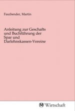 Anleitung zur Geschafts und Buchführung der Spar und Darlehnskassen-Vereine