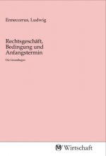 Rechtsgeschäft, Bedingung und Anfangstermin