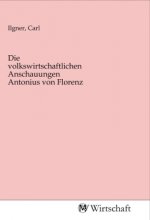 Die volkswirtschaftlichen Anschauungen Antonius von Florenz