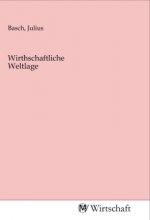 Wirthschaftliche Weltlage